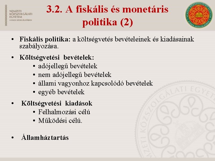 3. 2. A fiskális és monetáris politika (2) • Fiskális politika: a költségvetés bevételeinek