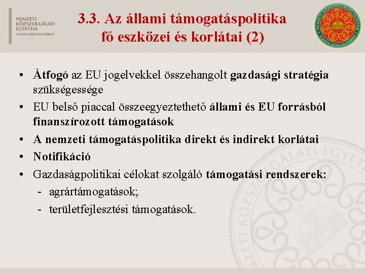 3. 3. Az állami támogatáspolitika fő eszközei és korlátai (2) • Átfogó az EU