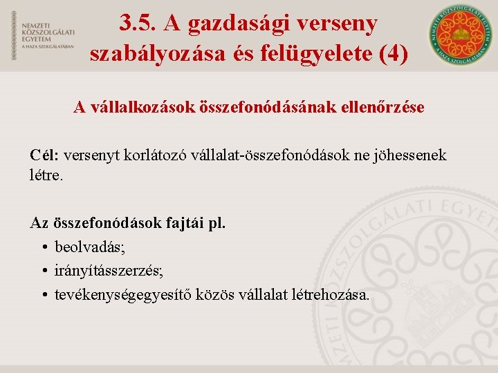 3. 5. A gazdasági verseny szabályozása és felügyelete (4) A vállalkozások összefonódásának ellenőrzése Cél: