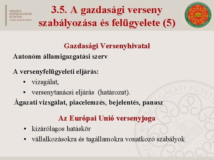 3. 5. A gazdasági verseny szabályozása és felügyelete (5) Gazdasági Versenyhivatal Autonóm államigazgatási szerv