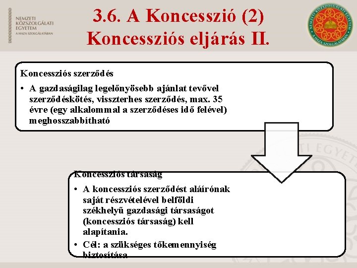 3. 6. A Koncesszió (2) Koncessziós eljárás II. Koncessziós szerződés • A gazdaságilag legelőnyösebb