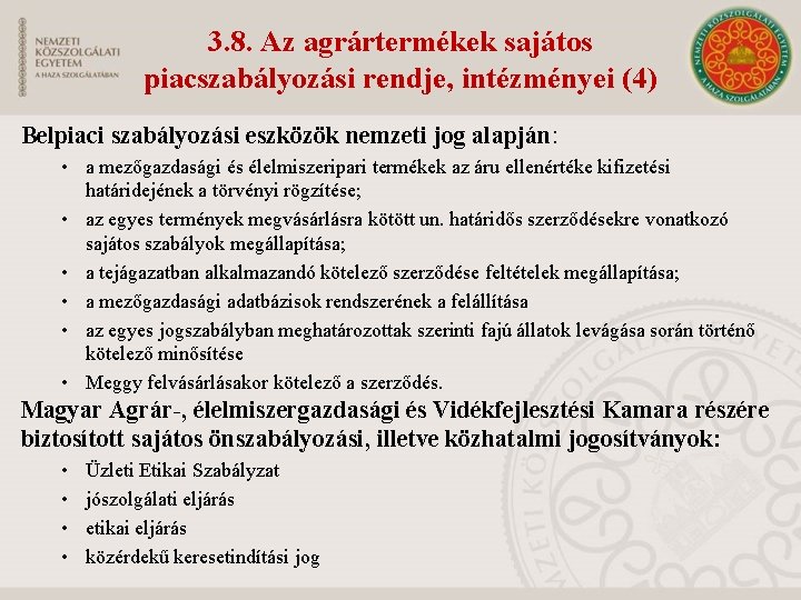 3. 8. Az agrártermékek sajátos piacszabályozási rendje, intézményei (4) Belpiaci szabályozási eszközök nemzeti jog