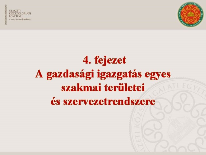 4. fejezet A gazdasági igazgatás egyes szakmai területei és szervezetrendszere 