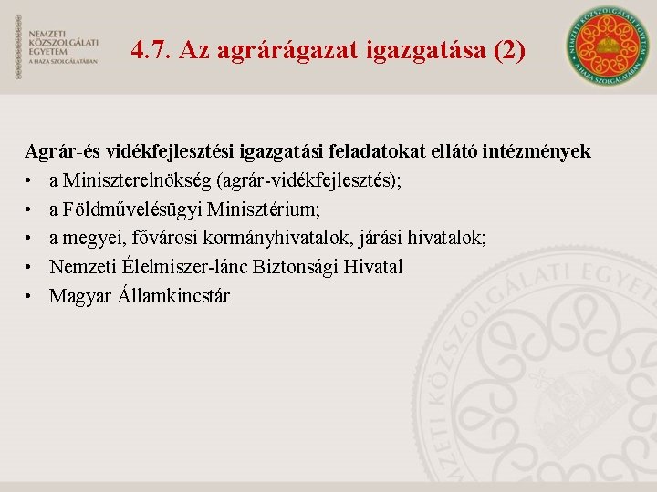 4. 7. Az agrárágazat igazgatása (2) Agrár-és vidékfejlesztési igazgatási feladatokat ellátó intézmények • a