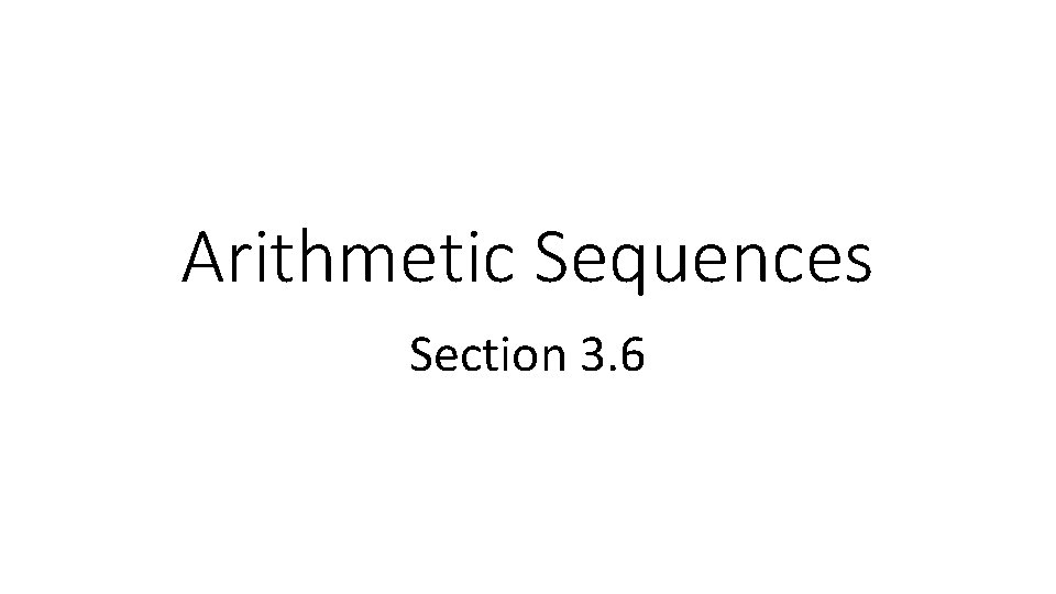 Arithmetic Sequences Section 3. 6 