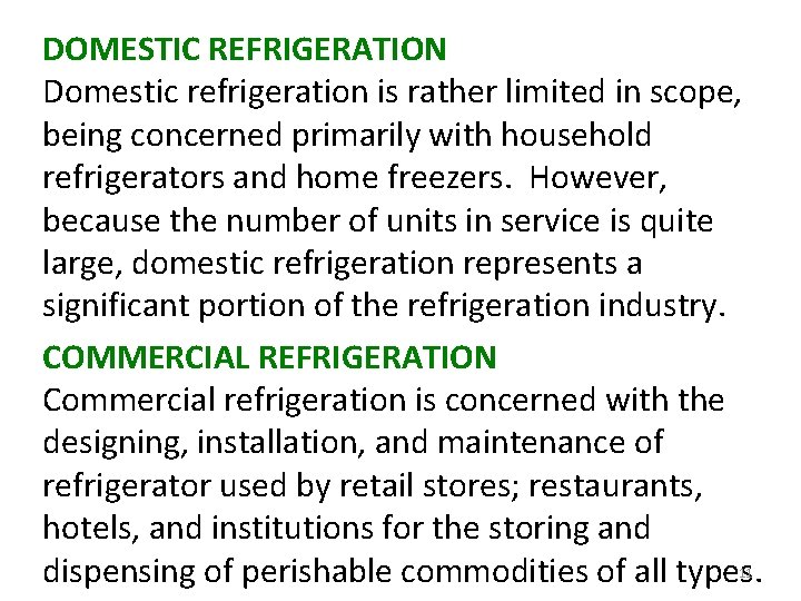 DOMESTIC REFRIGERATION Domestic refrigeration is rather limited in scope, being concerned primarily with household