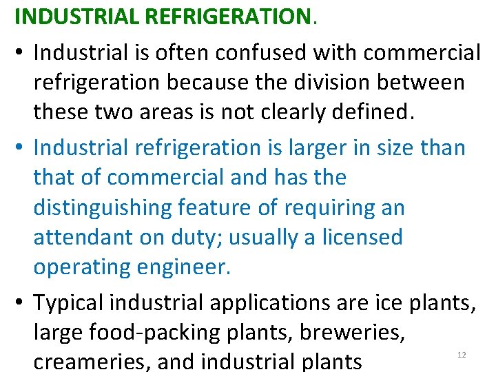 INDUSTRIAL REFRIGERATION. • Industrial is often confused with commercial refrigeration because the division between