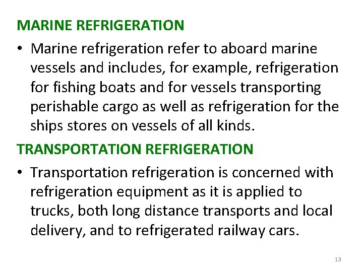 MARINE REFRIGERATION • Marine refrigeration refer to aboard marine vessels and includes, for example,