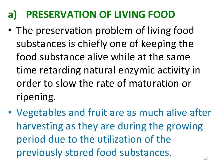 a) PRESERVATION OF LIVING FOOD • The preservation problem of living food substances is