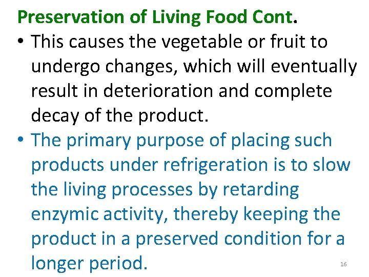 Preservation of Living Food Cont. • This causes the vegetable or fruit to undergo