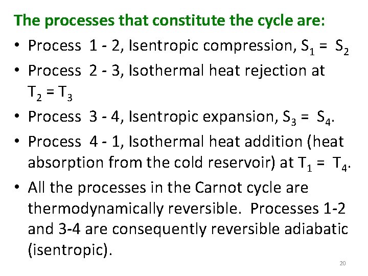 The processes that constitute the cycle are: • Process 1 - 2, Isentropic compression,