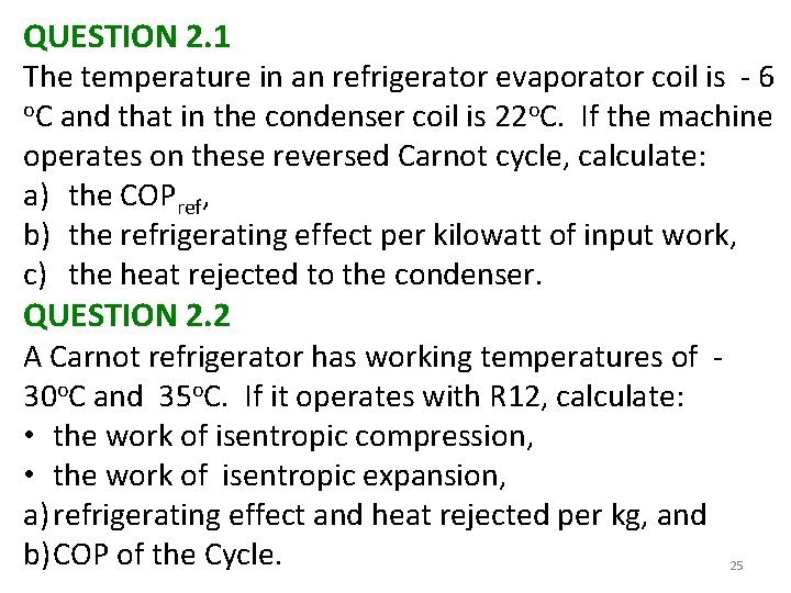 QUESTION 2. 1 The temperature in an refrigerator evaporator coil is - 6 o.