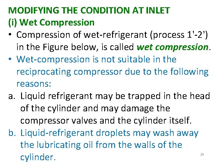 MODIFYING THE CONDITION AT INLET (i) Wet Compression • Compression of wet-refrigerant (process 1'-2')
