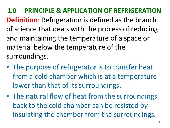 1. 0 PRINCIPLE & APPLICATION OF REFRIGERATION Definition: Refrigeration is defined as the branch