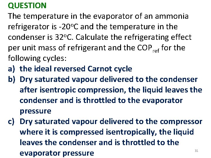 QUESTION The temperature in the evaporator of an ammonia refrigerator is -20 o. C