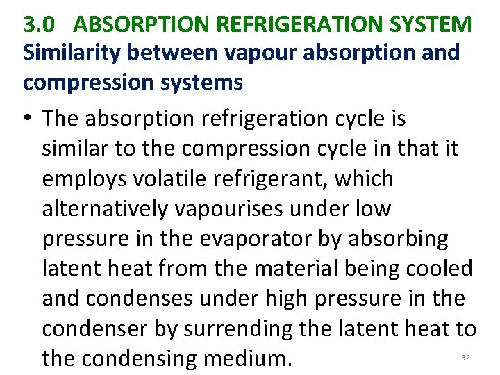 3. 0 ABSORPTION REFRIGERATION SYSTEM Similarity between vapour absorption and compression systems • The