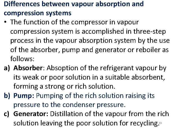Differences between vapour absorption and compression systems • The function of the compressor in