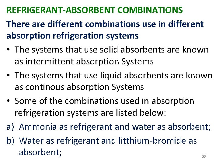 REFRIGERANT-ABSORBENT COMBINATIONS There are different combinations use in different absorption refrigeration systems • The