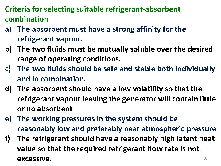 Criteria for selecting suitable refrigerant-absorbent combination a) The absorbent must have a strong affinity