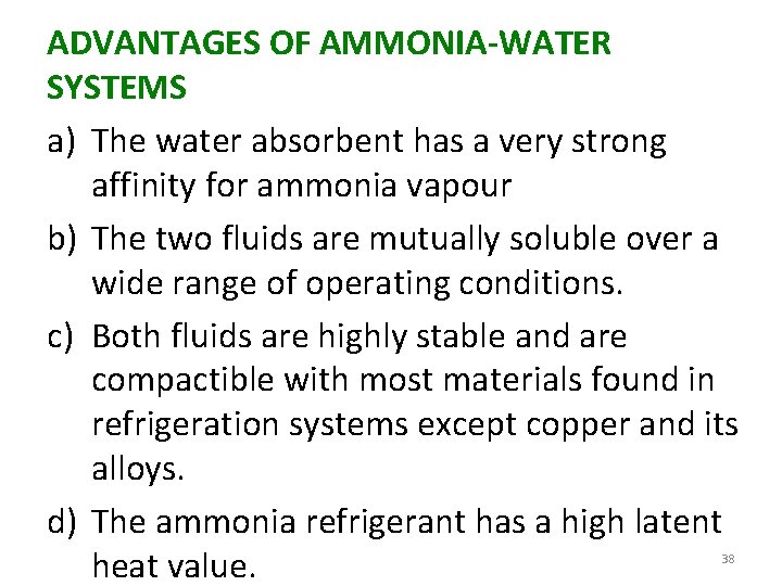 ADVANTAGES OF AMMONIA-WATER SYSTEMS a) The water absorbent has a very strong affinity for