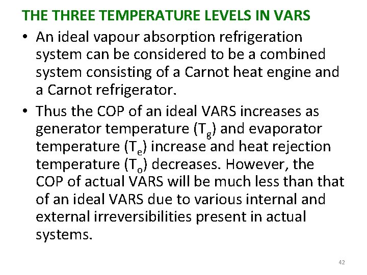 THE THREE TEMPERATURE LEVELS IN VARS • An ideal vapour absorption refrigeration system can
