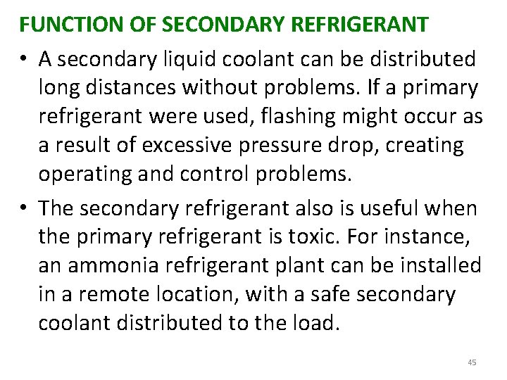 FUNCTION OF SECONDARY REFRIGERANT • A secondary liquid coolant can be distributed long distances