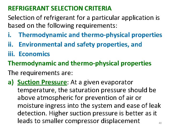 REFRIGERANT SELECTION CRITERIA Selection of refrigerant for a particular application is based on the