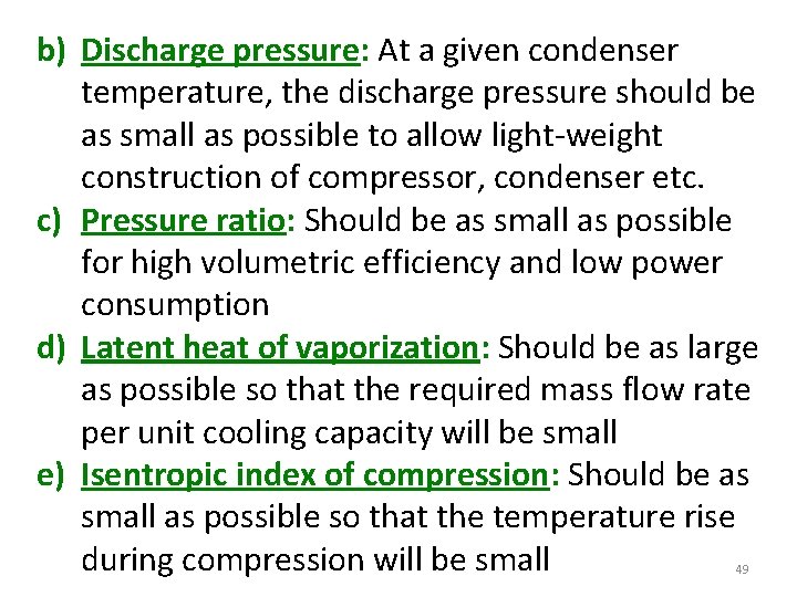 b) Discharge pressure: At a given condenser temperature, the discharge pressure should be as
