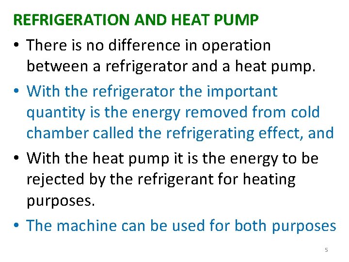 REFRIGERATION AND HEAT PUMP • There is no difference in operation between a refrigerator