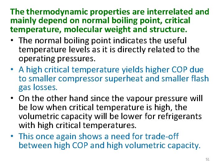 The thermodynamic properties are interrelated and mainly depend on normal boiling point, critical temperature,