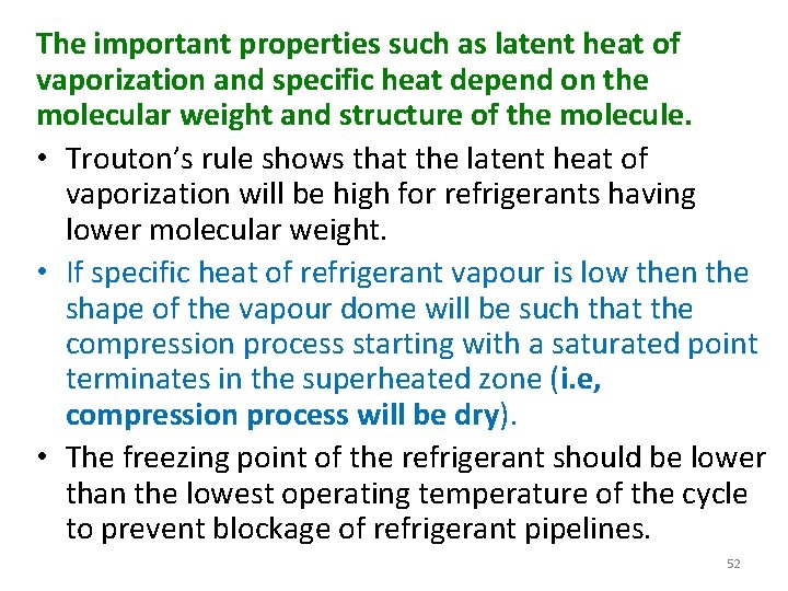 The important properties such as latent heat of vaporization and specific heat depend on