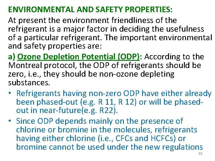 ENVIRONMENTAL AND SAFETY PROPERTIES: At present the environment friendliness of the refrigerant is a
