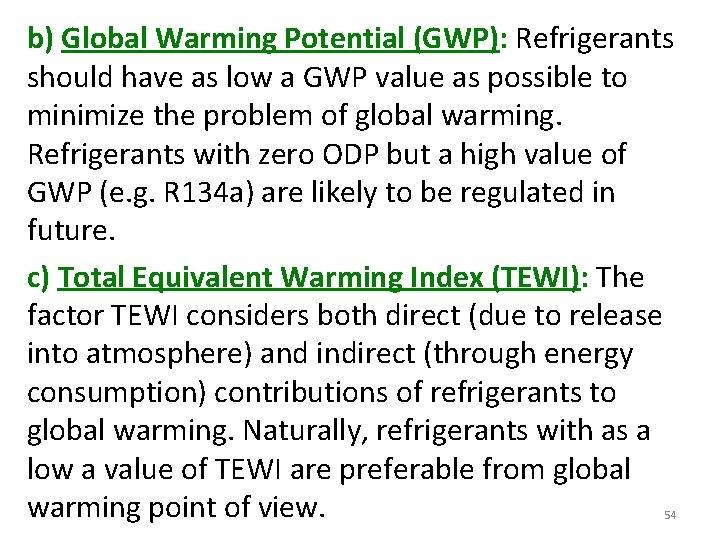 b) Global Warming Potential (GWP): Refrigerants should have as low a GWP value as