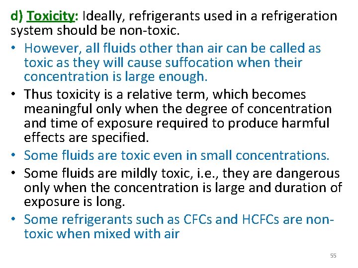 d) Toxicity: Ideally, refrigerants used in a refrigeration system should be non-toxic. • However,