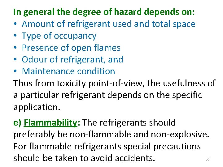 In general the degree of hazard depends on: • Amount of refrigerant used and