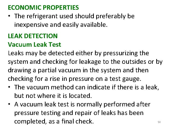 ECONOMIC PROPERTIES • The refrigerant used should preferably be inexpensive and easily available. LEAK