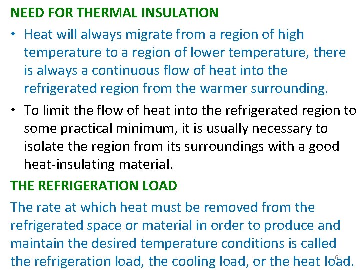 NEED FOR THERMAL INSULATION • Heat will always migrate from a region of high