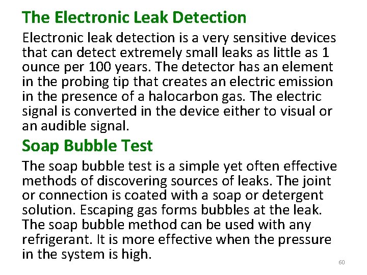 The Electronic Leak Detection Electronic leak detection is a very sensitive devices that can