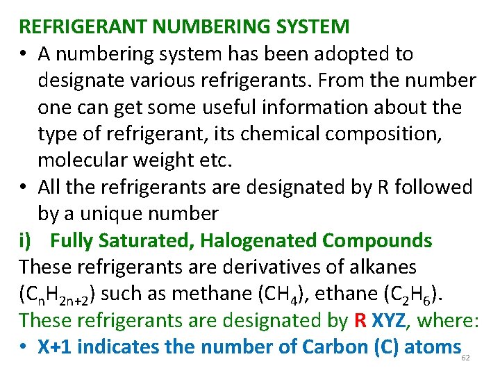 REFRIGERANT NUMBERING SYSTEM • A numbering system has been adopted to designate various refrigerants.