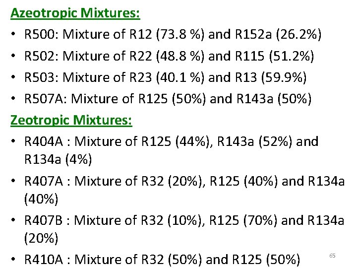 Azeotropic Mixtures: • R 500: Mixture of R 12 (73. 8 %) and R