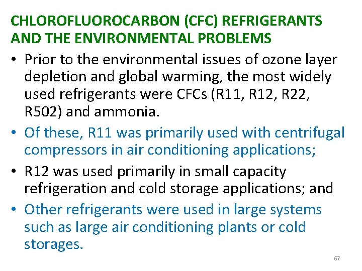 CHLOROFLUOROCARBON (CFC) REFRIGERANTS AND THE ENVIRONMENTAL PROBLEMS • Prior to the environmental issues of
