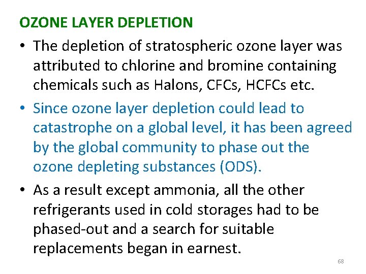 OZONE LAYER DEPLETION • The depletion of stratospheric ozone layer was attributed to chlorine