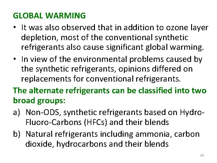 GLOBAL WARMING • It was also observed that in addition to ozone layer depletion,