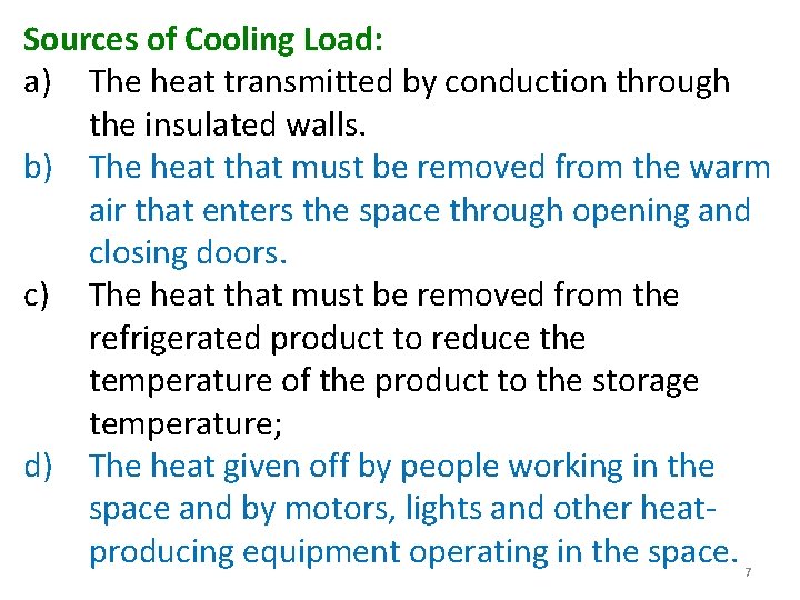 Sources of Cooling Load: a) The heat transmitted by conduction through the insulated walls.
