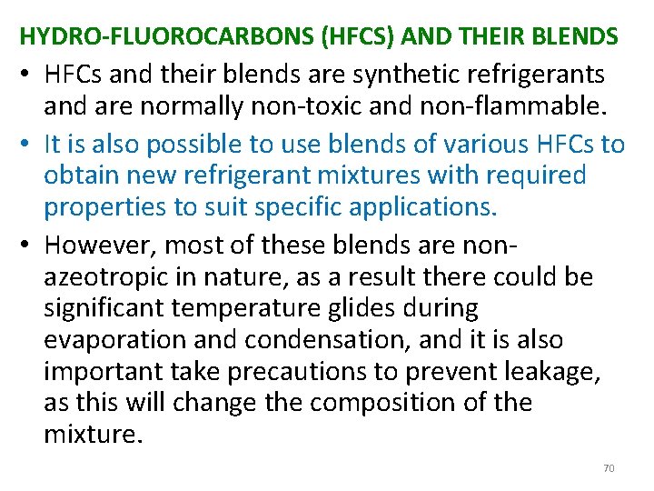 HYDRO-FLUOROCARBONS (HFCS) AND THEIR BLENDS • HFCs and their blends are synthetic refrigerants and