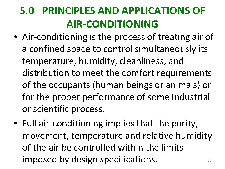 5. 0 PRINCIPLES AND APPLICATIONS OF AIR-CONDITIONING • Air-conditioning is the process of treating