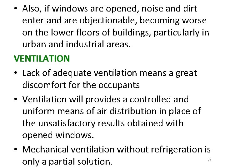  • Also, if windows are opened, noise and dirt enter and are objectionable,
