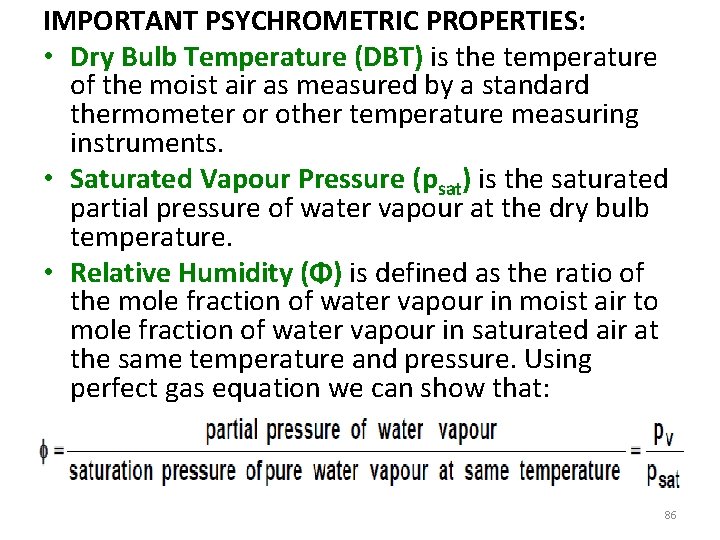 IMPORTANT PSYCHROMETRIC PROPERTIES: • Dry Bulb Temperature (DBT) is the temperature of the moist
