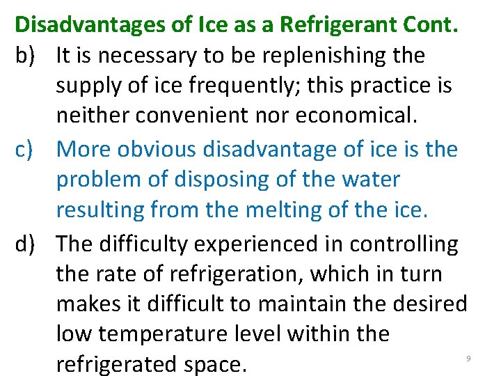 Disadvantages of Ice as a Refrigerant Cont. b) It is necessary to be replenishing