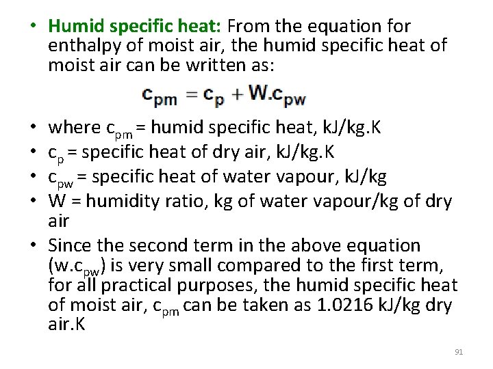  • Humid specific heat: From the equation for enthalpy of moist air, the